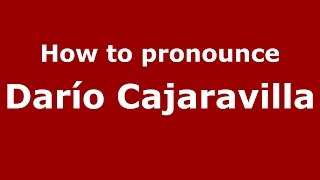 How to pronounce Darío Cajaravilla