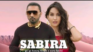 Download lagu Sabira - Yo Yo Honey Singh X Nora Fatehi () Prod By Madhav Beat mp3