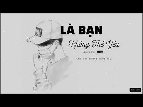 Là Bạn Không Thể Yêu ► Lou Hoàng [ Lyrics Video HD ]