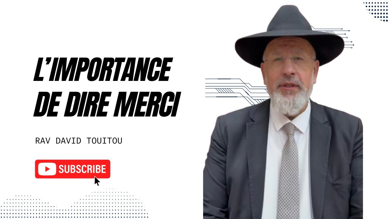 L’importance de dire Merci. .Pour le zivoug agoun Shirelle Fortunée, Rafael, Hillel Moshe Ben Ahouva