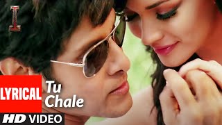 'Tu Chale' Lyrical | '|' | Shankar, Chiyaan Vikram | Arijit Singh, Shreya Ghoshal | A.R Rahman 'Tu Chale' Lyrical | '|' | Shankar, Chiyaan Vikram | Arijit Singh, Shreya Ghoshal | A.R Rahman