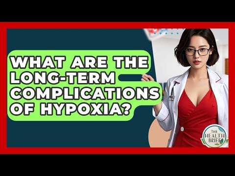 What Are The Long-Term Complications Of Hypoxia? - The Health Brief