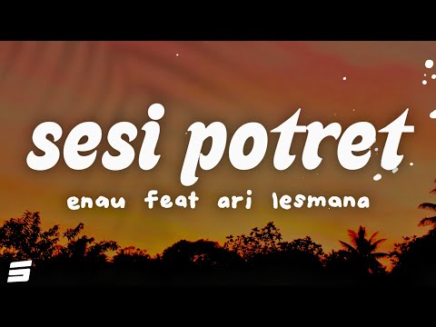 eńau feat. Ari Lesmana - Sesi Potret (Lyrics)