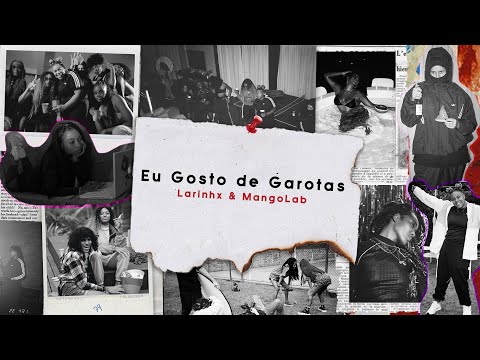 LARINHX & MangoLab - EU GOSTO DE GAROTAS (Full Álbum)