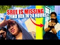SREE IS MISSING 😱 FIND HER IN 24 HOURS CHALLENGE 🔥 | Challenge Gone Wrong