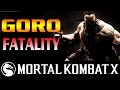 Mortal kombat X: Goro Fatality - Mortal kombat10 ...