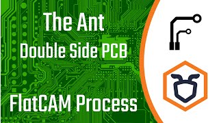 Double Side PCB: FlatCAM Process - The Ant Way