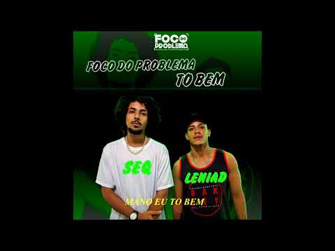 Foco do Problema - To Bem (prod. @ouis.don)feat. Seq & Leniad [Audio Oficial Legendado]
