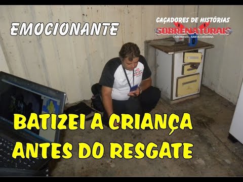 RESGATE DA CRIANÇA QUE MORREU COM FOME - PRECISEI BATIZAR ELA ANTES DA PARTIDA.