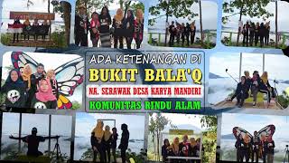 preview picture of video 'Bukit Bala'q Nanga Serawak Desa Karya Mandiri Kec. Hulu Gurung'