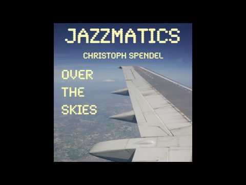Christoph Spendel Jazzmatics - Over The Skies