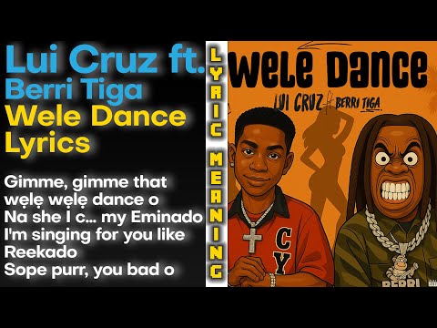 Lui Cruz - Wele Dance ft. Berri Tiga (Lyrics)