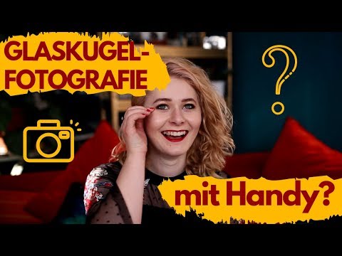 GLASKUGEL-FOTOGRAFIE MIT DEM SMARTPHONE