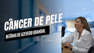 SKIN CANCER: SIGNS, RISKS AND PREVENTION | Betânia de Azevedo Grandal Coelho on PODGATTI