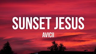 Avicii - Sunset Jesus (Lyrics)