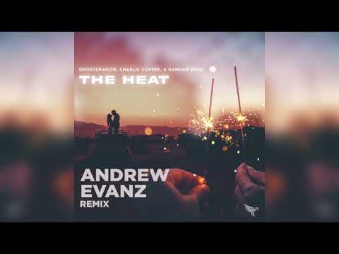 GhostDragon - the heat (ft. Charlie Copper & Hannah Zhao) (Andrew Evanz Remix)