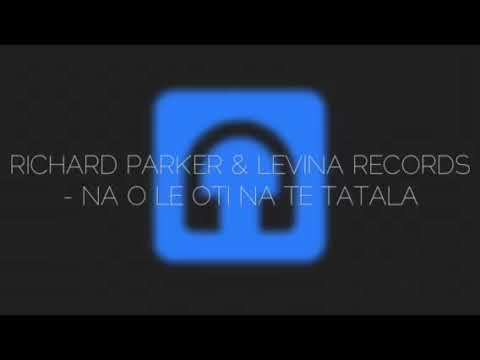 RICHARD PARKER & LEVINA RECORDS - NA O LE OTI NA TE TATALA