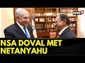 NSA Ajit Doval Meets Israeli PM Benjamin Netanyahu To Discuss War In Gaza, Humanitarian Assistance