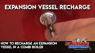 How to recharge an expansion vessel in a combi boiler