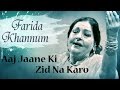 Aaj Jaane Ki Zid Na Karo Original Song by Farida Khannum | Romantic Ghazals