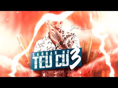 JAMES BOLADAO - SARRAR NO TEU CU 3