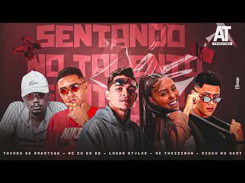 CH DA Z.O, THIAGO DE PARATIBE, LABRA STYLOS, MC THAIZINHA - SENTANDO NO TALENTO ( DIOGO NO BEAT )