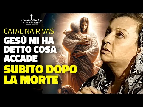 Cosa Ci Aspetta Dopo la Morte Le Rivelazioni di Gesù a Catalina Rivas!