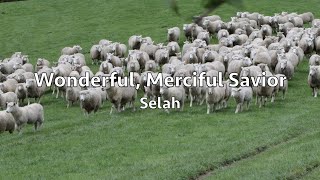 Selah - Wonderful Merciful Savior (Lyric Video)
