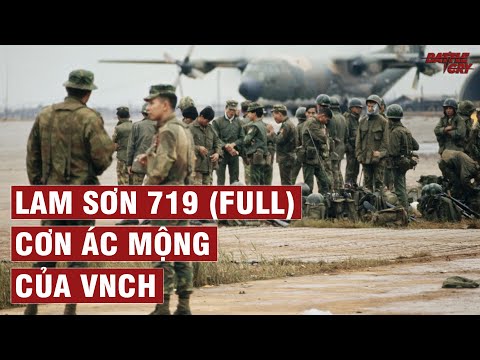 CHIẾN DỊCH LAM SƠN 719: CƠN ÁC MỘNG KINH HOÀNG NHẤT CỦA VNCH (BẢN FULL) | CHIẾN TRANH VIỆT NAM #68