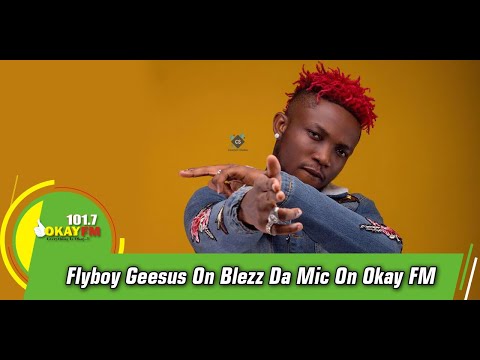 Flyboy Geesus On Blezz Da Mic On Okay FM