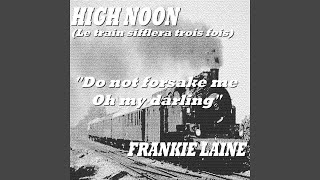 Do Not Forsake Me Oh My Darling (From 'High Noon')
