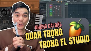 Hướng Dẫn Làm Nhạc 2024 - Những Cài Đặt Cực Quan Trọng Trong FL Studio | FL Studio | VBK Music
