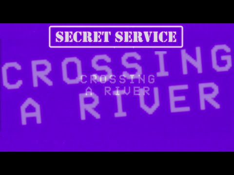 Secret Service — Crossing A River (Lyric Video)