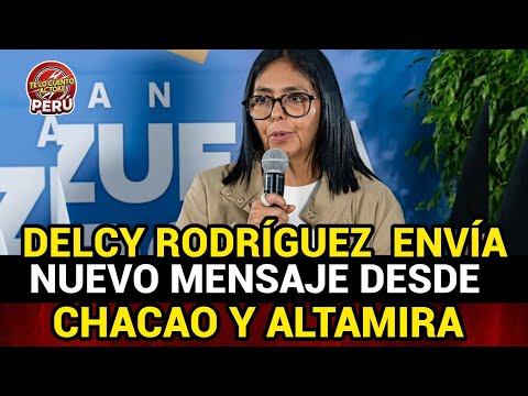 DELCY RODRIGUEZ ENVÍA NUEVO MENSAJE DESDE CHACAO Y ALTAMIRA / ESTO FUE LO QUE DIJO