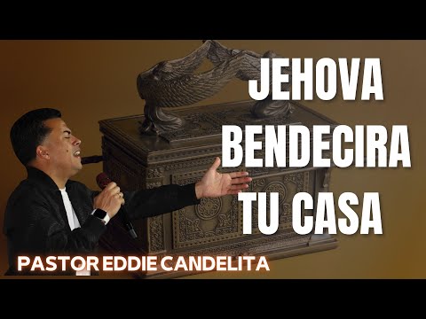 Predicación Completa JEHOVÁ BENDECIRÁ TU CASA - PASTOR EDDIE RIVERA CANDELITA