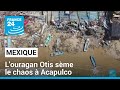 Mexique : l'ouragan Otis fait 48 morts à Acapulco • FRANCE 24