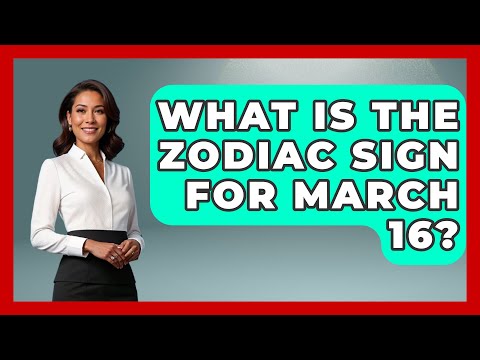 What Is The Zodiac Sign For March 16? - Astrology Awakening