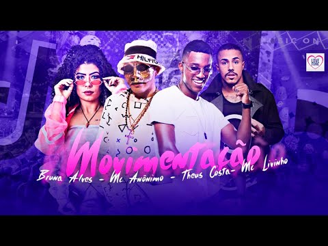 MC ANÔNIMO, THEUS COSTA, BRUNA ALVES, MC LIVINHO - MOVIMENTAÇÃO
