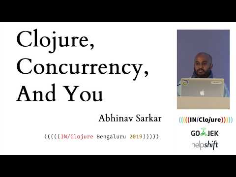 Clojure, Concurrency, and You — Abhinav Sarkar