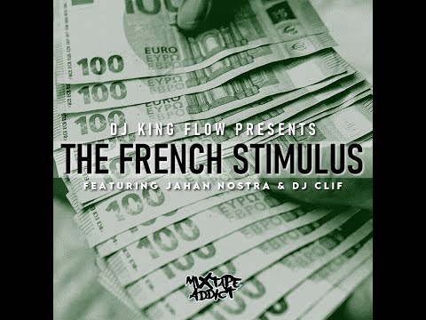 DJ KING FLOW ft. JAHAN NOSTRA & DJ CLIF - THE FRENCH STIMULUS (Prod. DJ King Flow / Cuts by DJ Clif)