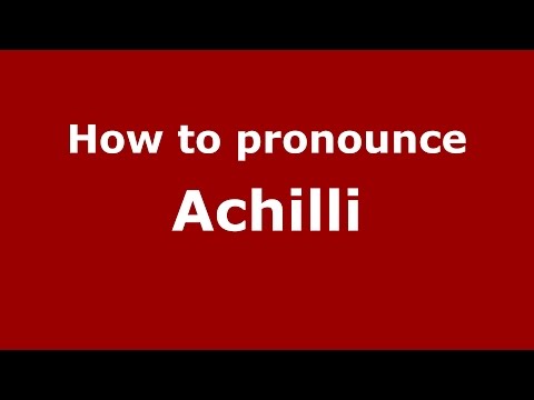 How to pronounce Achilli