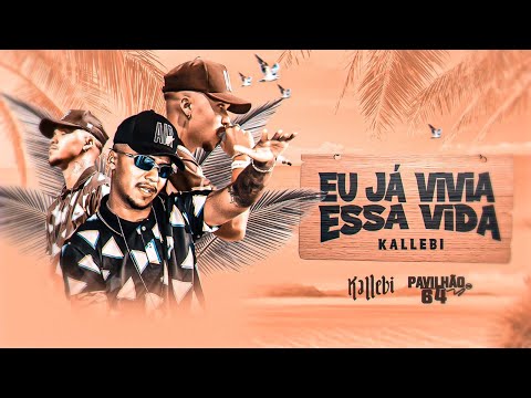 Kallebi - Eu Já Vivia Essa Vida (Vídeo Official)