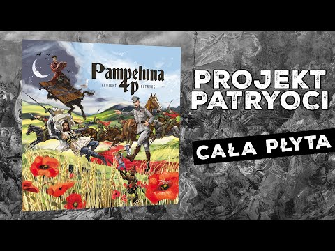 PAMPELUNA 4P - PROJEKT PATRYOCI (2017) (CAŁA PŁYTA)