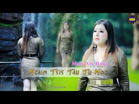 Ncaim tsis tau tu moo by Maiv Xis Hawj new song 
