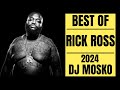RICK ROSS BEST OF DJ MOSKO MUST LISTEN MIX 2024 NEW MIX RICK ROSS Greatest MUST LISTEN