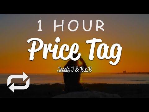[1 HOUR ???? ] Jessie J - Price Tag (Lyrics) ft BoB