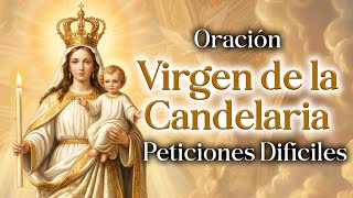 Oración a la Virgen de la Candelaria para Peticiones Difíciles🙏🏻2 de Febrero Día de la Candelaria 💝