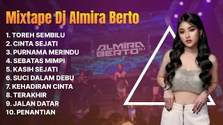 Download lagu TOREH SEMBILU || MIXTAPE DJ ALMIRA BERTO || FUNKOT FULL ALBUM mp3
