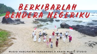 Download lagu BERKIBARLAH BENDERA NEGERIKU | MUSISI KAB TANGERANG X ARAYA MUSIC STUDIO mp3