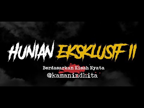 HUNIAN EKSKLUSIF 2 | Cerita Horor #151